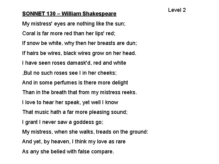 SONNET 130 – William Shakespeare My mistress' eyes are nothing like the sun; Coral