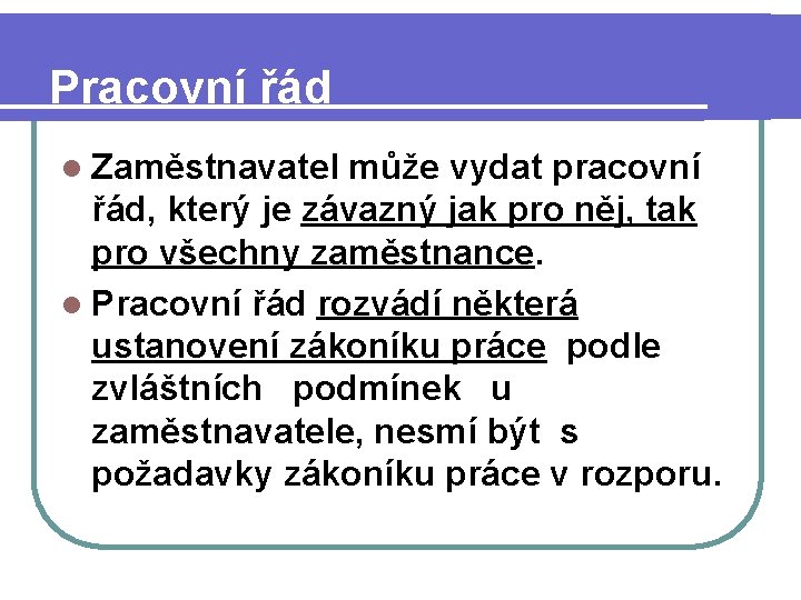 Pracovní řád l Zaměstnavatel může vydat pracovní řád, který je závazný jak pro něj,