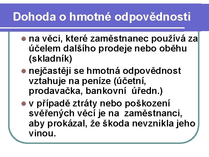 Dohoda o hmotné odpovědnosti l na věci, které zaměstnanec používá za účelem dalšího prodeje