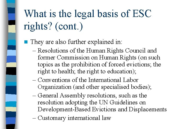 What is the legal basis of ESC rights? (cont. ) n They are also