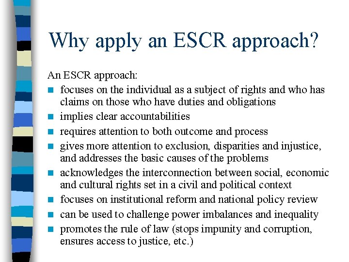 Why apply an ESCR approach? An ESCR approach: n focuses on the individual as