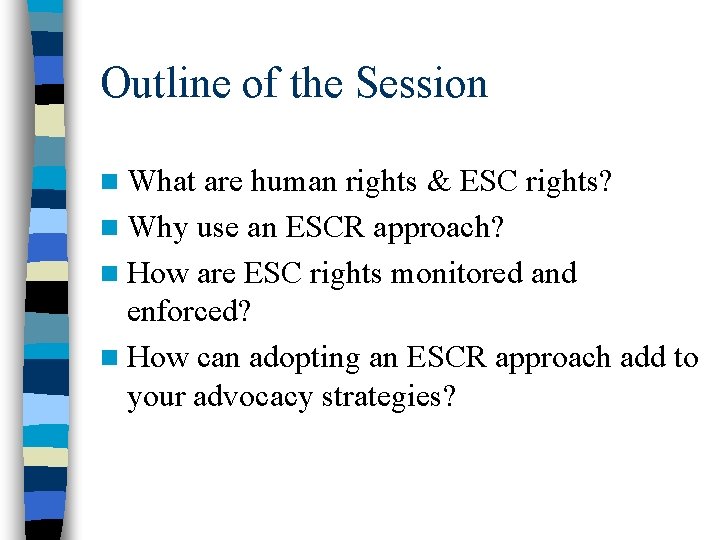 Outline of the Session n What are human rights & ESC rights? n Why