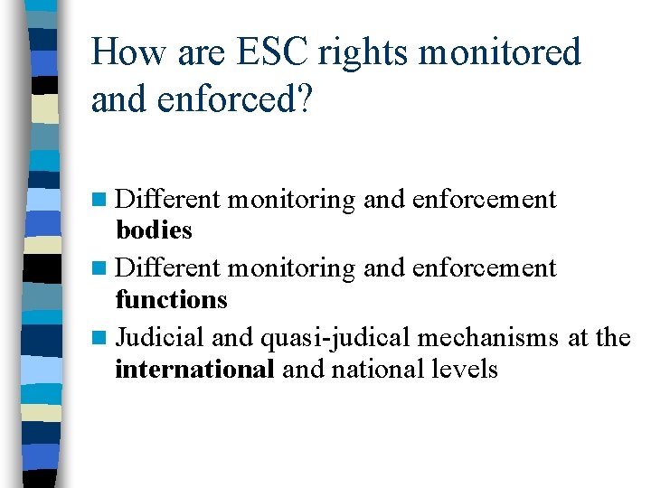 How are ESC rights monitored and enforced? n Different monitoring and enforcement bodies n