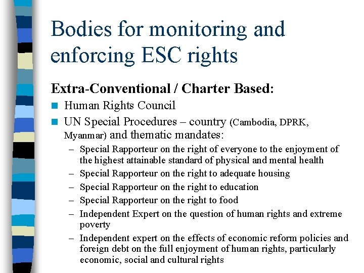 Bodies for monitoring and enforcing ESC rights Extra-Conventional / Charter Based: Human Rights Council