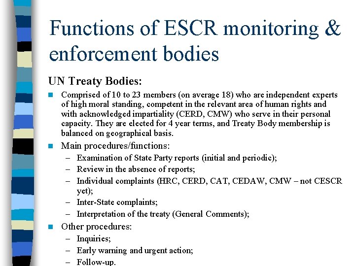 Functions of ESCR monitoring & enforcement bodies UN Treaty Bodies: n Comprised of 10