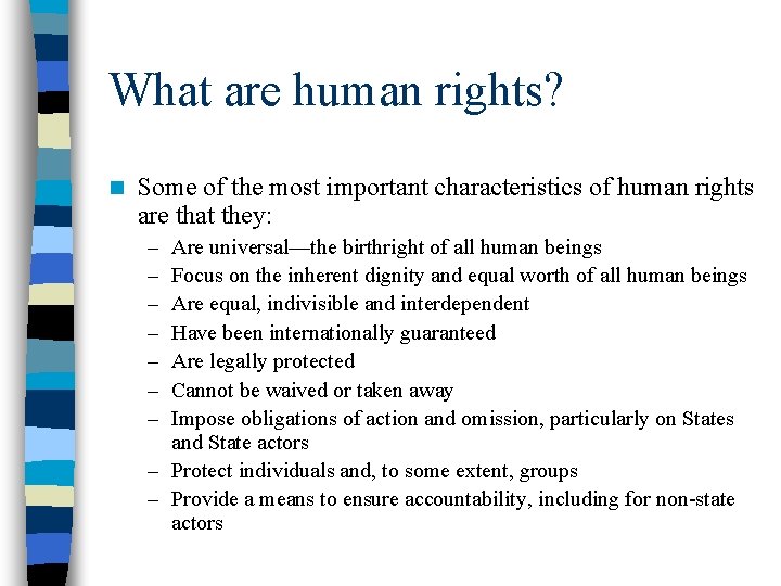 What are human rights? n Some of the most important characteristics of human rights