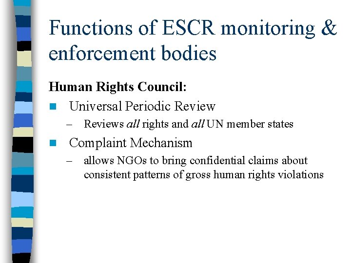 Functions of ESCR monitoring & enforcement bodies Human Rights Council: n Universal Periodic Review