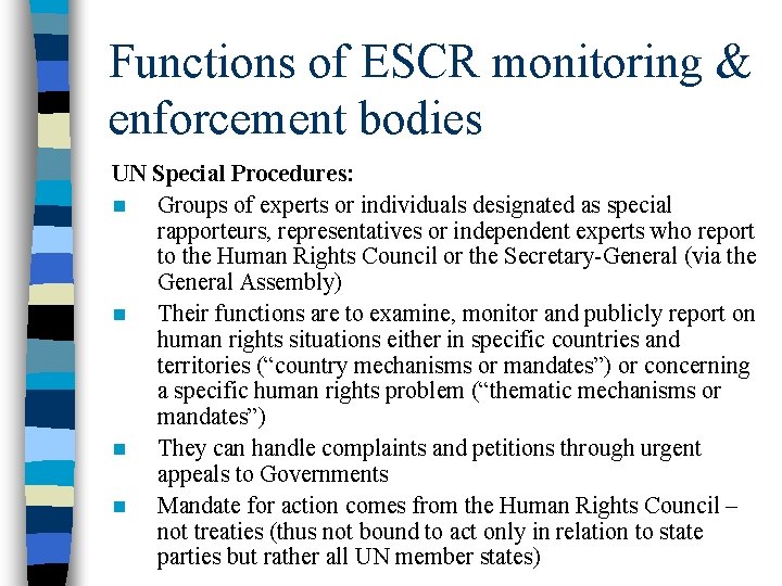 Functions of ESCR monitoring & enforcement bodies UN Special Procedures: n Groups of experts