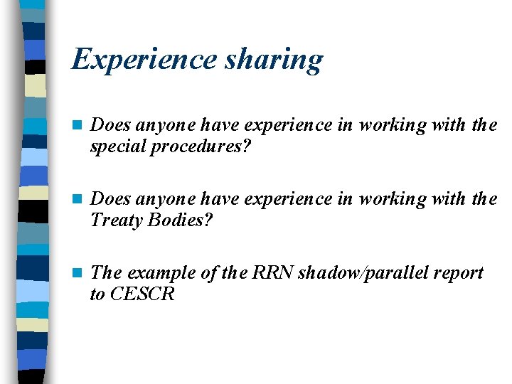 Experience sharing n Does anyone have experience in working with the special procedures? n