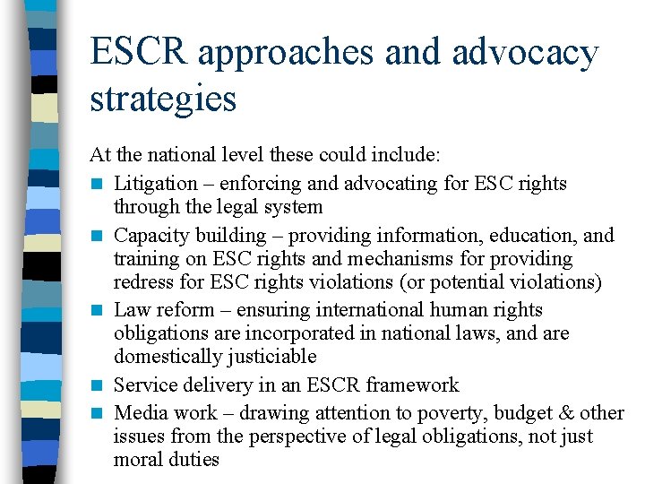 ESCR approaches and advocacy strategies At the national level these could include: n Litigation