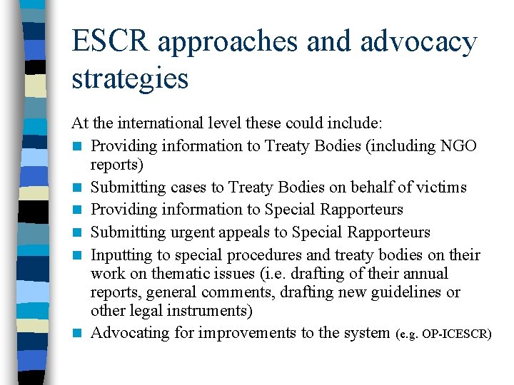 ESCR approaches and advocacy strategies At the international level these could include: n Providing