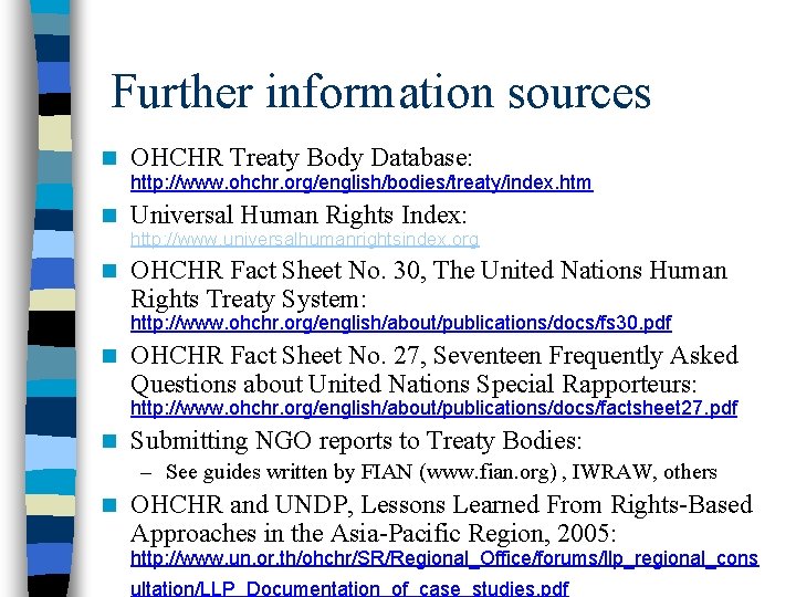 Further information sources n OHCHR Treaty Body Database: http: //www. ohchr. org/english/bodies/treaty/index. htm n