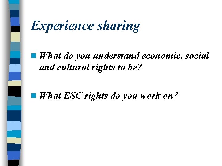 Experience sharing n What do you understand economic, social and cultural rights to be?