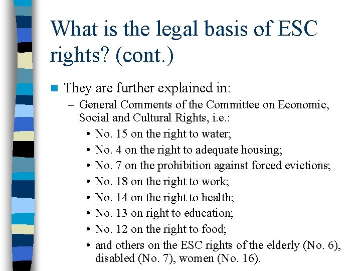 What is the legal basis of ESC rights? (cont. ) n They are further