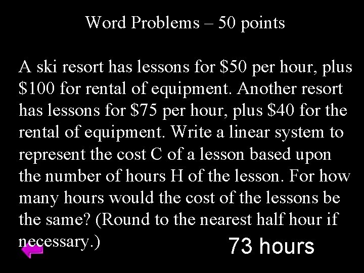 Word Problems – 50 points A ski resort has lessons for $50 per hour,
