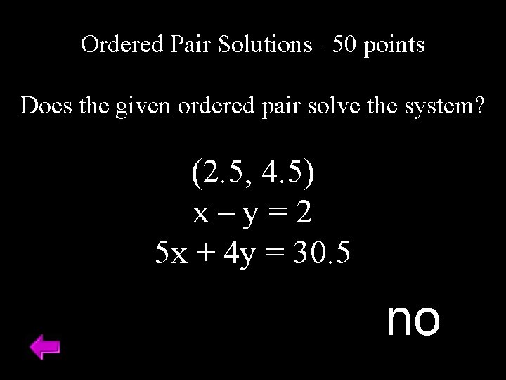 Ordered Pair Solutions– 50 points Does the given ordered pair solve the system? (2.