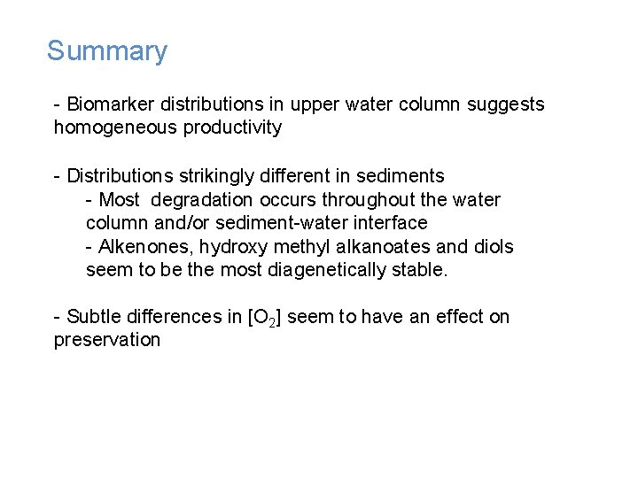 Summary - Biomarker distributions in upper water column suggests homogeneous productivity - Distributions strikingly