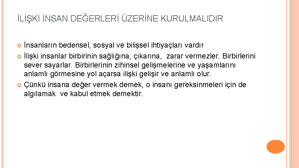 İLİŞKİ İNSAN DEĞERLERİ ÜZERİNE KURULMALIDIR İnsanların bedensel, sosyal ve bilişsel ihtiyaçları vardır İlişki insanlar