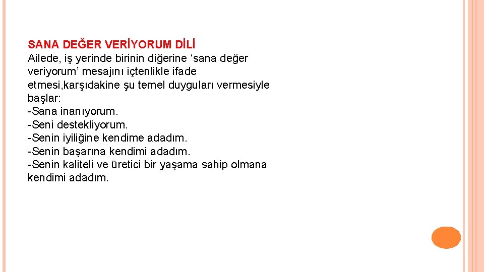 SANA DEĞER VERİYORUM DİLİ Ailede, iş yerinde birinin diğerine ‘sana değer veriyorum’ mesajını içtenlikle