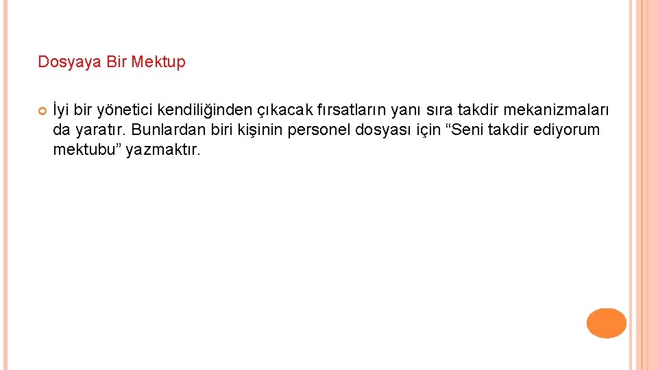 Dosyaya Bir Mektup İyi bir yönetici kendiliğinden çıkacak fırsatların yanı sıra takdir mekanizmaları da