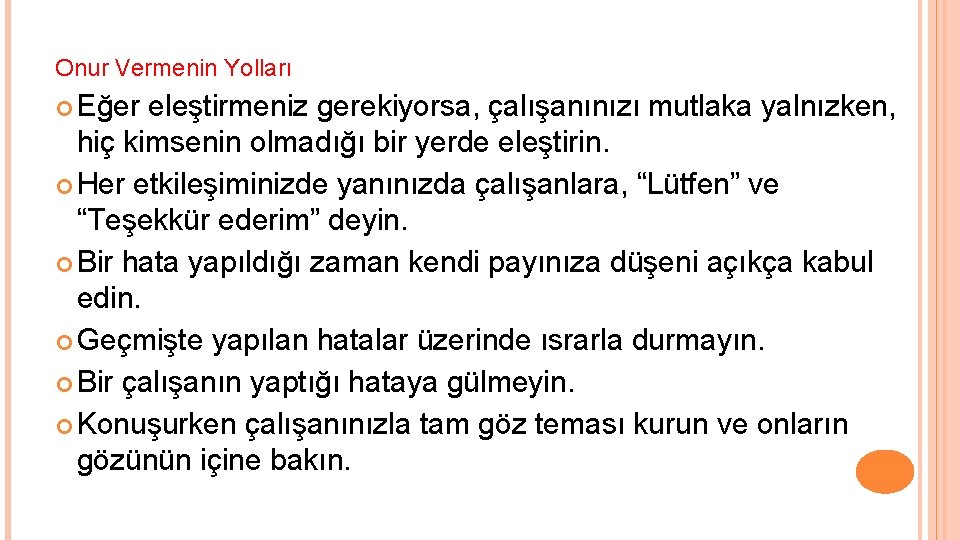 Onur Vermenin Yolları Eğer eleştirmeniz gerekiyorsa, çalışanınızı mutlaka yalnızken, hiç kimsenin olmadığı bir yerde