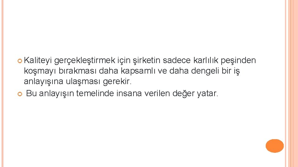  Kaliteyi gerçekleştirmek için şirketin sadece karlılık peşinden koşmayı bırakması daha kapsamlı ve daha