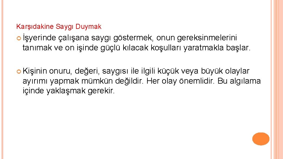 Karşıdakine Saygı Duymak İşyerinde çalışana saygı göstermek, onun gereksinmelerini tanımak ve on işinde güçlü