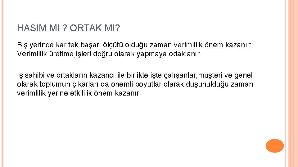 HASIM MI ? ORTAK MI? Biş yerinde kar tek başarı ölçütü olduğu zaman verimlilik