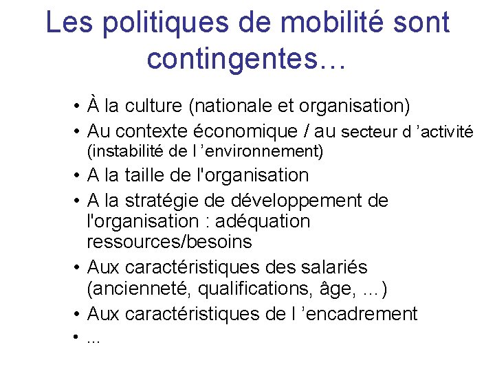 Les politiques de mobilité sont contingentes… • À la culture (nationale et organisation) •