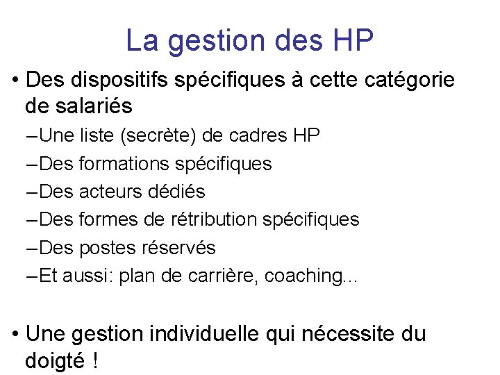 La gestion des HP • Des dispositifs spécifiques à cette catégorie de salariés –