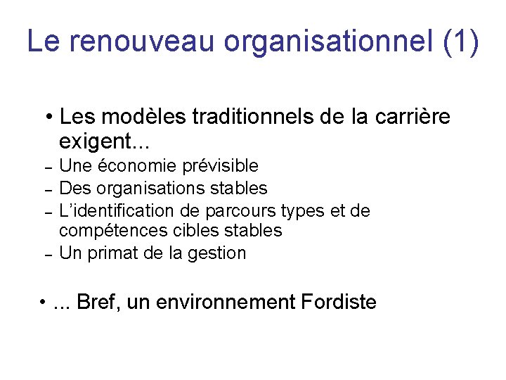 Le renouveau organisationnel (1) • Les modèles traditionnels de la carrière exigent. . .