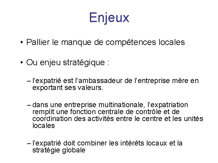 Enjeux • Pallier le manque de compétences locales • Ou enjeu stratégique : –