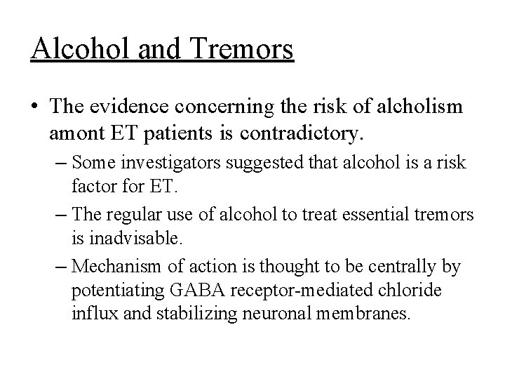 Alcohol and Tremors • The evidence concerning the risk of alcholism amont ET patients