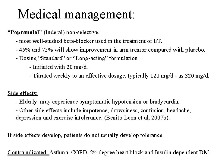 Medical management: “Popranolol” (Inderal) non-selective. - most well-studied beta-blocker used in the treatment of