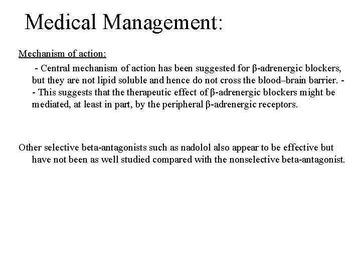 Medical Management: Mechanism of action: - Central mechanism of action has been suggested for