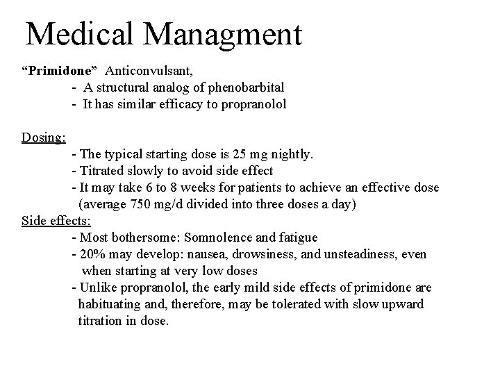 Medical Managment “Primidone” Anticonvulsant, - A structural analog of phenobarbital - It has similar