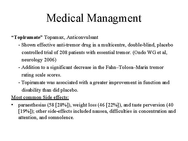 Medical Managment “Topiramate” Topamax, Anticonvulsant - Shown effective anti-tremor drug in a multicentre, double-blind,