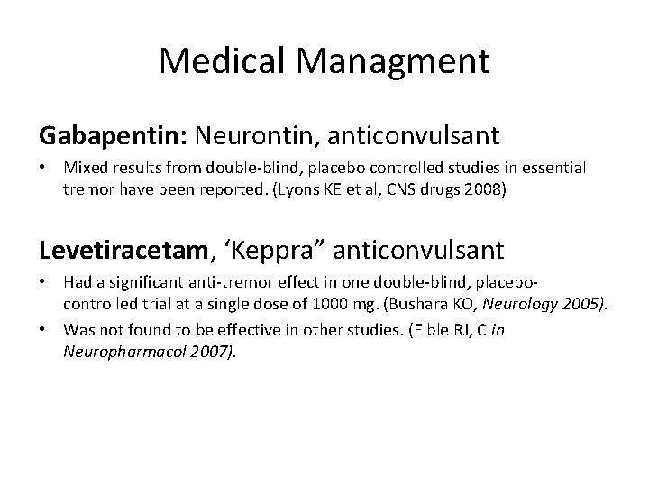 Medical Managment Gabapentin: Neurontin, anticonvulsant • Mixed results from double-blind, placebo controlled studies in