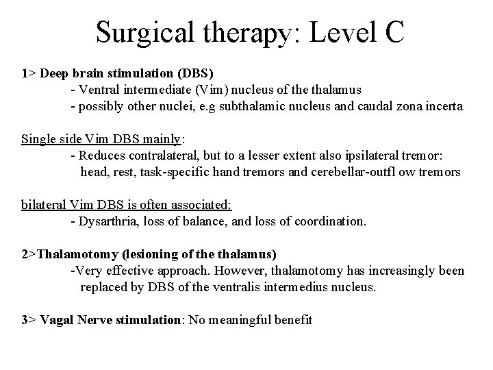 Surgical therapy: Level C 1> Deep brain stimulation (DBS) - Ventral intermediate (Vim) nucleus