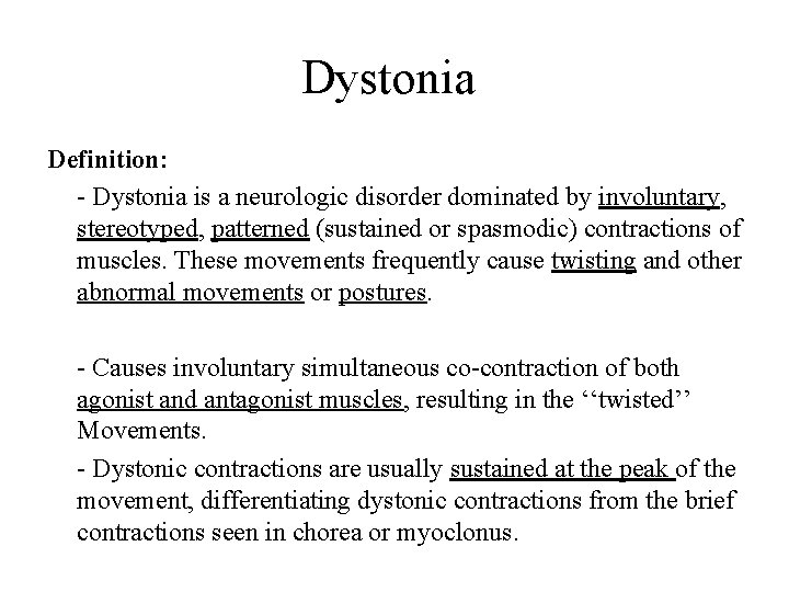 Dystonia Definition: - Dystonia is a neurologic disorder dominated by involuntary, stereotyped, patterned (sustained