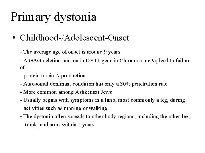 Primary dystonia • Childhood-/Adolescent-Onset - The average of onset is around 9 years. -