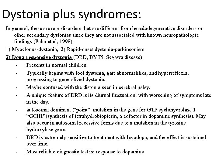 Dystonia plus syndromes: In general, these are rare disorders that are different from heredodegenerative