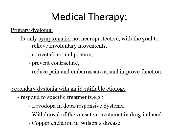 Medical Therapy: Primary dystonia: - Is only symptomatic, not neuroprotective, with the goal to: