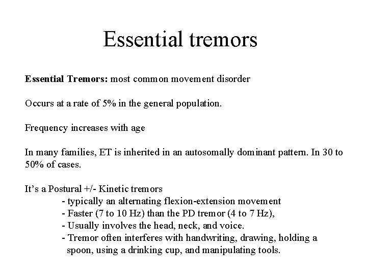 Essential tremors Essential Tremors: most common movement disorder Occurs at a rate of 5%