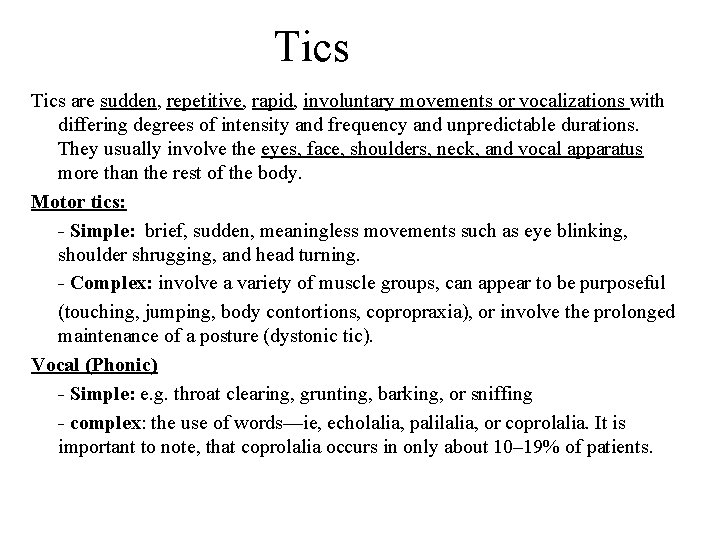 Tics are sudden, repetitive, rapid, involuntary movements or vocalizations with differing degrees of intensity