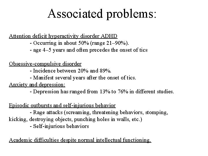 Associated problems: Attention deficit hyperactivity disorder ADHD - Occurring in about 50% (range 21–