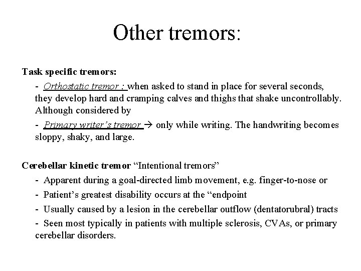 Other tremors: Task specific tremors: - Orthostatic tremor : when asked to stand in