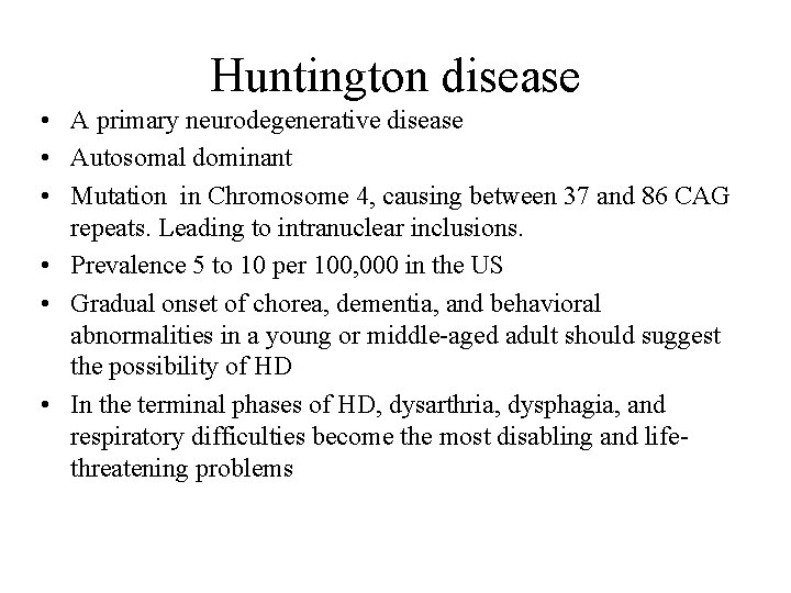 Huntington disease • A primary neurodegenerative disease • Autosomal dominant • Mutation in Chromosome