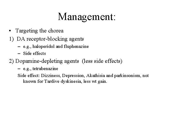 Management: • Targeting the chorea 1) DA receptor-blocking agents – e. g. , haloperidol