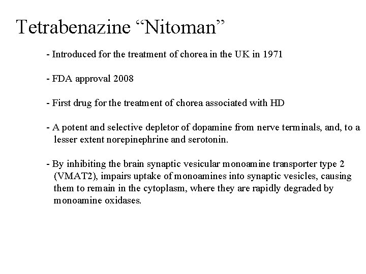 Tetrabenazine “Nitoman” - Introduced for the treatment of chorea in the UK in 1971